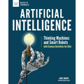 Artificial Intelligence: Thinking Machines and Smart Robots with Science Activities for Kids - Paperback