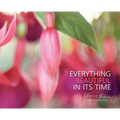 Everything Beautiful in Its Time - Hardcover