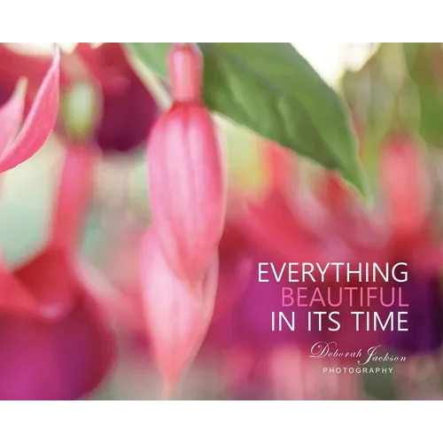 Everything Beautiful in Its Time - Hardcover