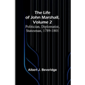 The Life of John Marshall, Volume 2: Politician, diplomatist, statesman, 1789-1801