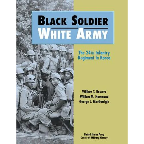Black Soldier, White Army: The 24th Infantry Regiment in Korea