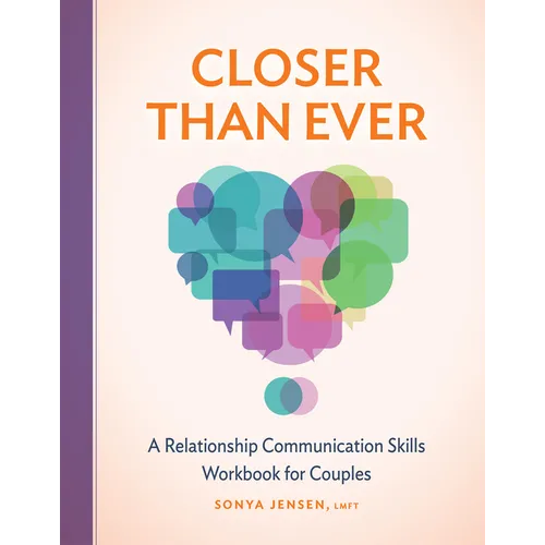 Closer Than Ever: A Relationship Communication Skills Workbook for Couples - Paperback