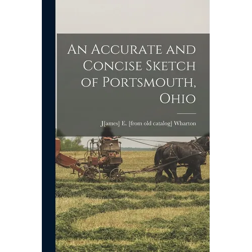 An Accurate and Concise Sketch of Portsmouth, Ohio