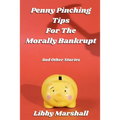 Penny Pinching Tips for the Morally Bankrupt - Paperback