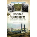 Oxnard Sugar Beets: Ventura County's Lost Cash Crop