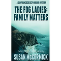 The Fog Ladies: Family Matters - Paperback