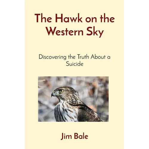 The Hawk on the Western Sky: Discovering the Truth About a Suicide
