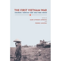 The First Vietnam War: Colonial Conflict and Cold War Crisis - Paperback