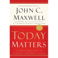 Today Matters: 12 Daily Practices to Guarantee Tomorrow's Success - Paperback