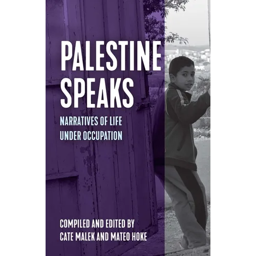 Palestine Speaks: Narratives of Life Under Occupation - Hardcover