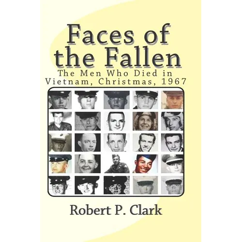 Faces of the Fallen: The Men Who Died in Vietnam, Christmas, 1967