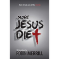 More Jesus Diet: More of God, Less of Me, Literally - Paperback