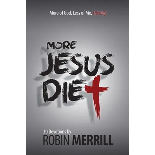 More Jesus Diet: More of God, Less of Me, Literally - Paperback