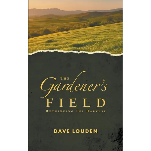 The Gardeners Field - Rethinking The Harvest - Paperback