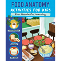 Food Anatomy Activities for Kids: Fun, Hands-On Learning - Paperback