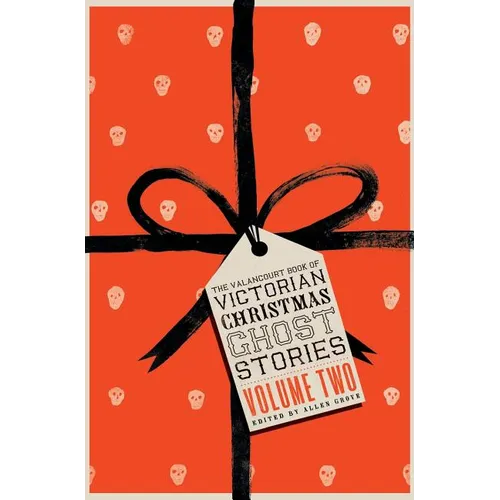 The Valancourt Book of Victorian Christmas Ghost Stories, Volume Two - Hardcover