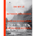 An-My Lê Between Two Rivers - Hardcover