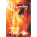 Becoming Heroes: Growing - Paperback