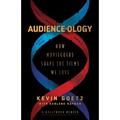 Audience-Ology: How Moviegoers Shape the Films We Love - Paperback