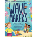 Wave Makers: How To Become An Ocean Superhero - Hardcover