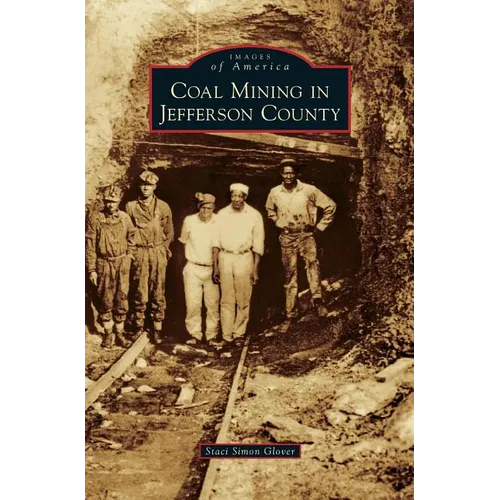 Coal Mining in Jefferson County - Hardcover