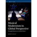 Musical Modernism in Global Perspective - Hardcover