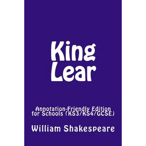 King Lear: Annotation-Friendly Edition for Schools (KS3/KS4/GCSE) - Paperback