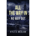 All the way in.: No way out. - Hardcover
