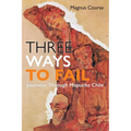 Three Ways to Fail: Journeys Through Mapuche Chile - Paperback