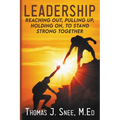 Leadership: Reaching Out, Pulling Up, Holding On, to Stand Strong Together - Paperback