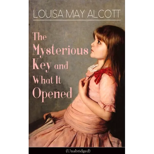 The Mysterious Key and What It Opened (Unabridged): Romance Classic - Paperback