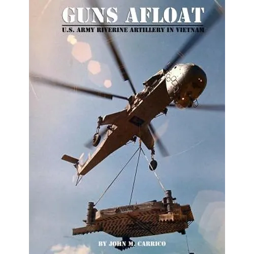 Guns Afloat: U.S. Army Riverine Artillery in Vietnam