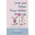 Love and Other Four-Letter Words: Winning the Battle for the Heart of Your Family - Paperback