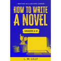 How To Write A Novel, Grades 6-8: Workbook - Paperback