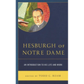 Hesburgh of Notre Dame: An Introduction to His Life and Work