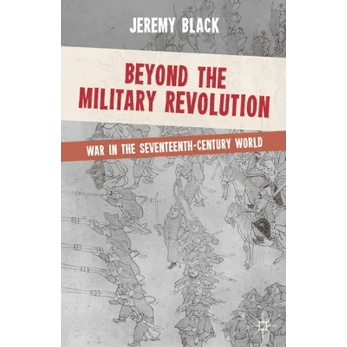 Beyond the Military Revolution: War in the Seventeenth-Century World - Paperback