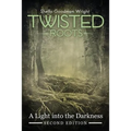 Twisted Roots: A Light into the Darkness - Paperback