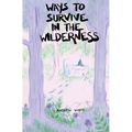 Ways to Survive in the Wilderness - Paperback