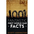 1001 Fantastic First World War Facts