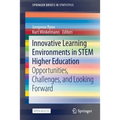 Innovative Learning Environments in Stem Higher Education: Opportunities, Challenges, and Looking Forward - Paperback