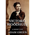 Victoria Woodhull: A Short Life