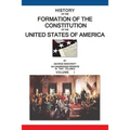 History of the Formation of the Constitution of the United States of America: Volume I of II