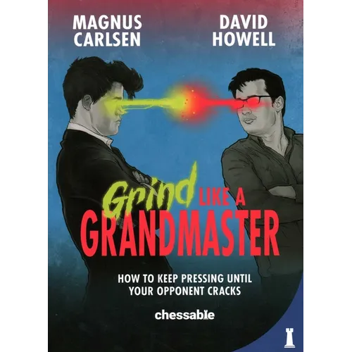 Grind Like a Grandmaster: How to Keep Pressing Until Your Opponent Cracks - Paperback