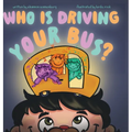 Who Is Driving Your Bus? - Hardcover