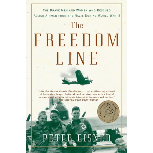 The Freedom Line: The Brave Men and Women Who Rescued Allied Airmen from the Nazis During World War II