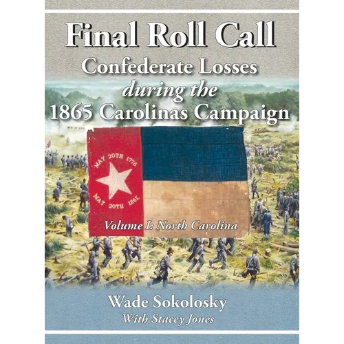 Final Roll Call Confederate Losses during the 1865 Carolinas Campaign
