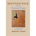 Mountain Walk Versus Forrest Fenn: A Memoir - Paperback