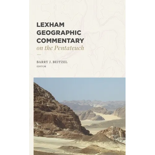 Lexham Geographic Commentary on the Pentateuch - Hardcover