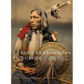 Lakota Performers in Europe: Their Culture and the Artifacts They Left Behind Volume 3