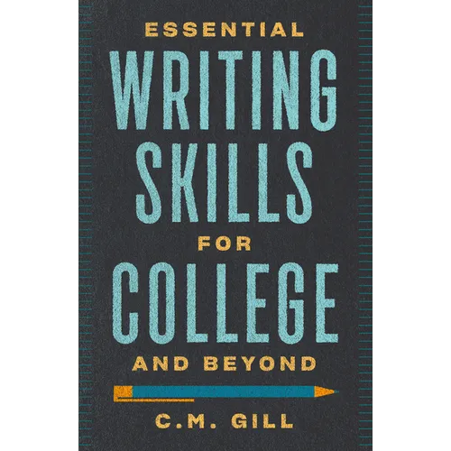 Essential Writing Skills for College and Beyond - Paperback